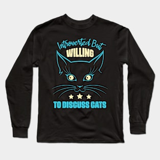 funny introverted but willing to discuss cats Long Sleeve T-Shirt